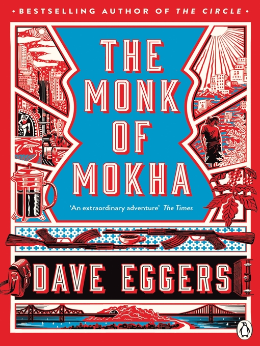 Title details for The Monk of Mokha by Dave Eggers - Wait list